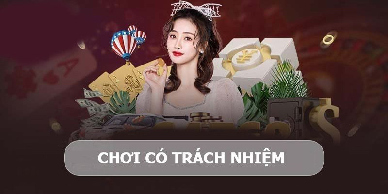 Chơi có trách nhiệm giúp bạn giữ vững sự tỉnh táo khi cá cược đổi thưởng