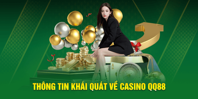 Live casino QQ88 cùng những thông tin sơ lược dành cho hội viên